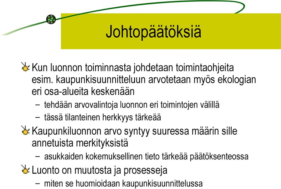 toimintojen välillä tässä tilanteinen herkkyys tärkeää Kaupunkiluonnon arvo syntyy suuressa määrin sille