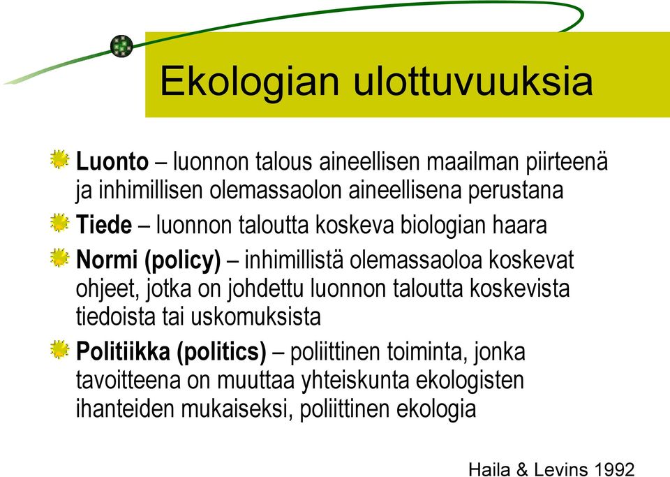 koskevat ohjeet, jotka on johdettu luonnon taloutta koskevista tiedoista tai uskomuksista Politiikka (politics)