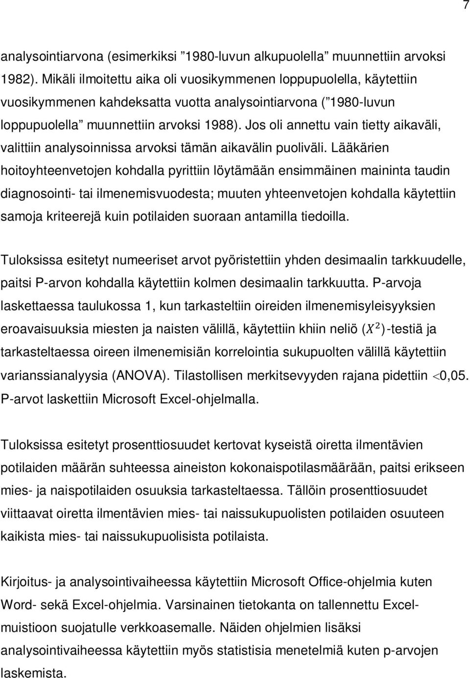 Jos oli annettu vain tietty aikaväli, valittiin analysoinnissa arvoksi tämän aikavälin puoliväli.