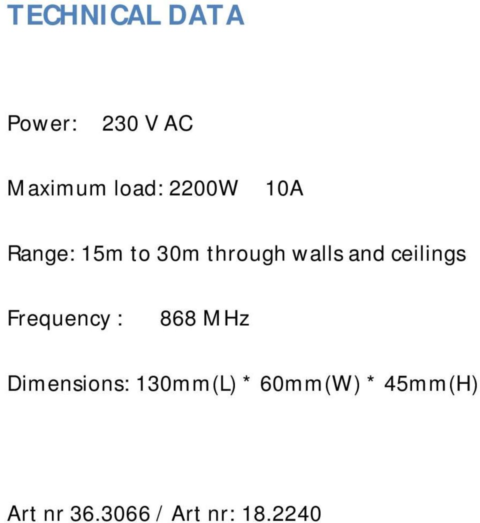 ceilings Frequency : 868 MHz Dimensions: