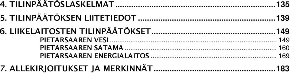 LIIKELAITOSTEN TILINPÄÄTÖKSET...149 PIETARSAAREN VESI.