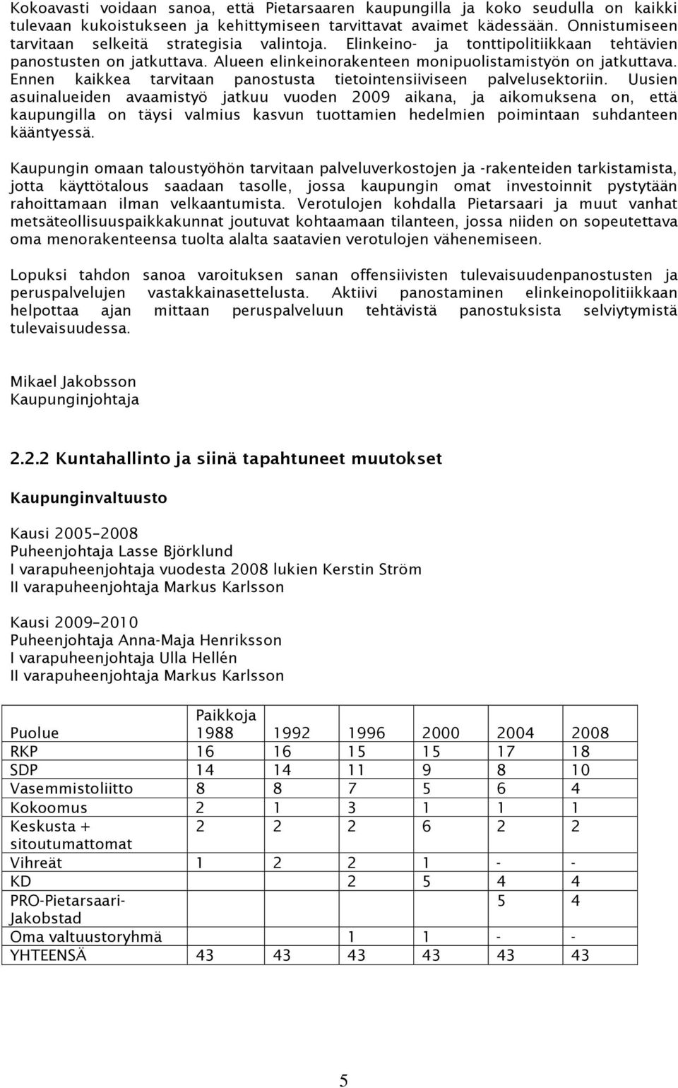 Ennen kaikkea tarvitaan panostusta tietointensiiviseen palvelusektoriin.