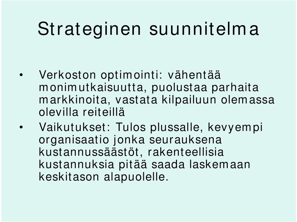 Vaikutukset: Tulos plussalle, kevyempi organisaatio jonka seurauksena