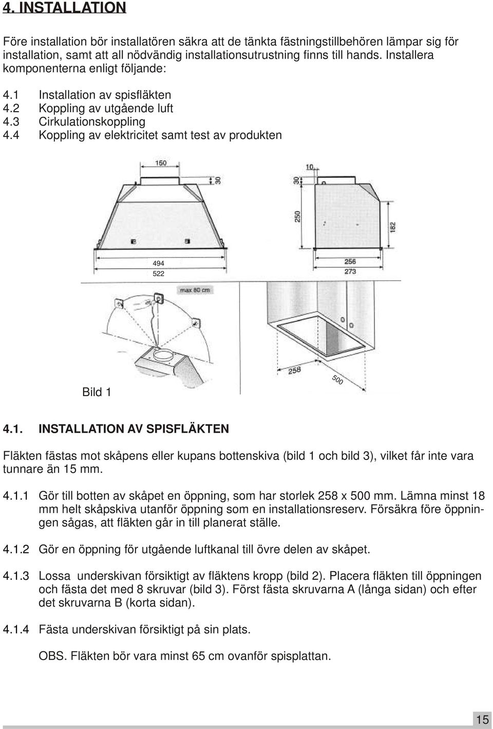 4 Koppling av elektricitet samt test av produkten 494 522 Bild 1 