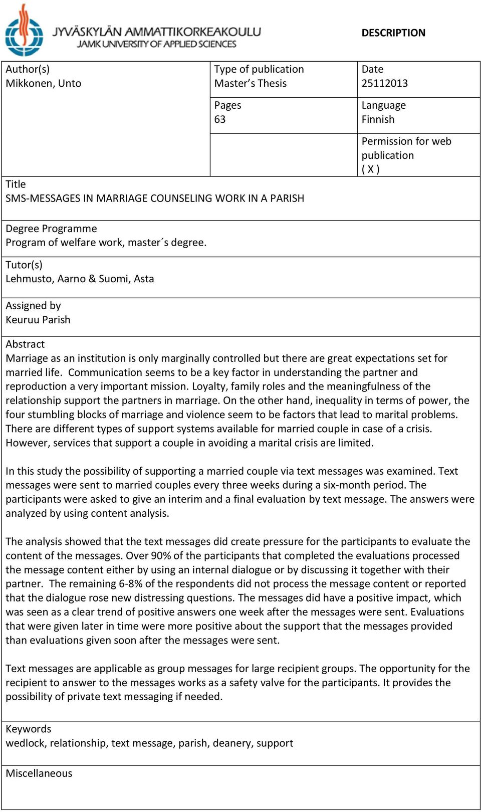 Tutor(s) Lehmusto, Aarno & Suomi, Asta Assigned by Keuruu Parish Abstract Marriage as an institution is only marginally controlled but there are great expectations set for married life.