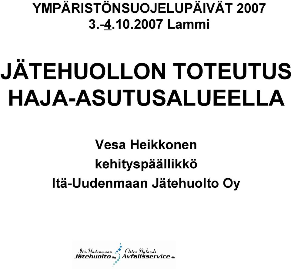 HAJA-ASUTUSALUEELLA Vesa Heikkonen