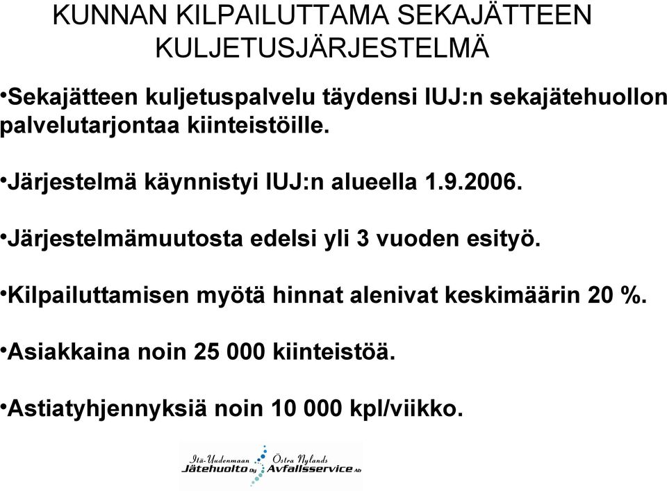 Järjestelmä käynnistyi IUJ:n alueella 1.9.2006.