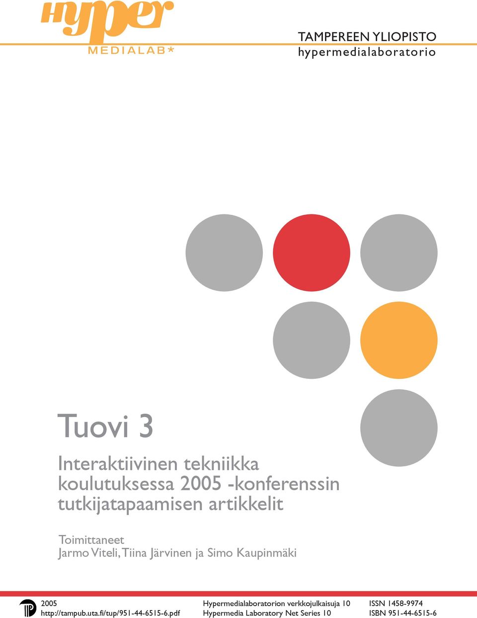 ja Simo Kaupinmäki 2005 Hypermedialaboratorion verkkojulkaisuja 10 ISSN 1458-9974