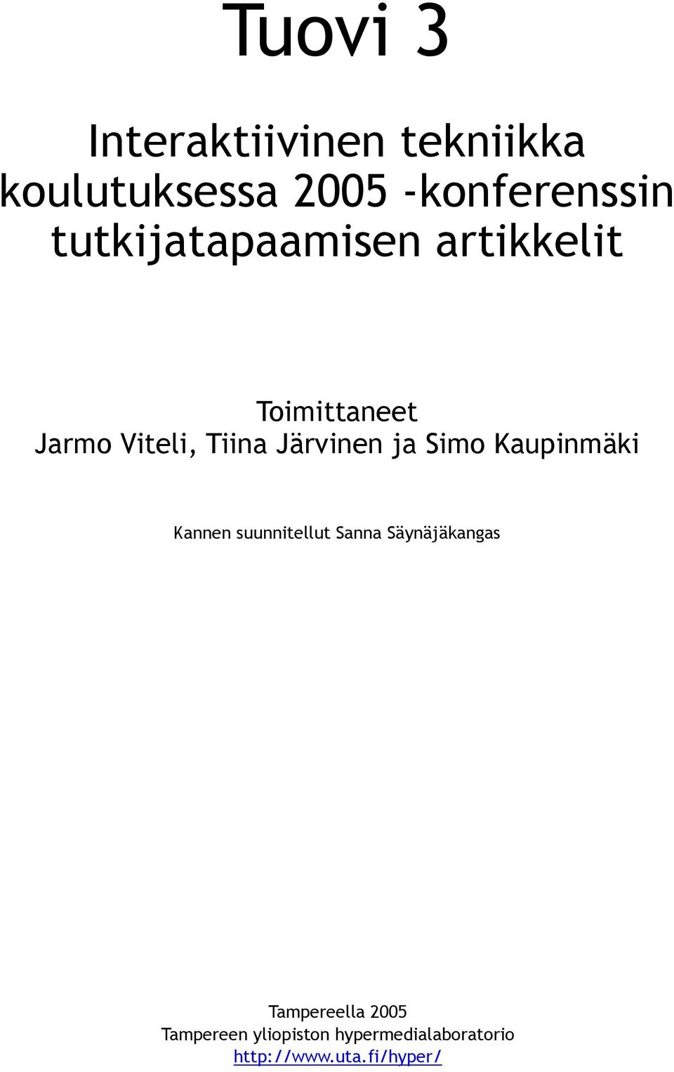 ja Simo Kaupinmäki Kannen suunnitellut Sanna Säynäjäkangas Tampereella