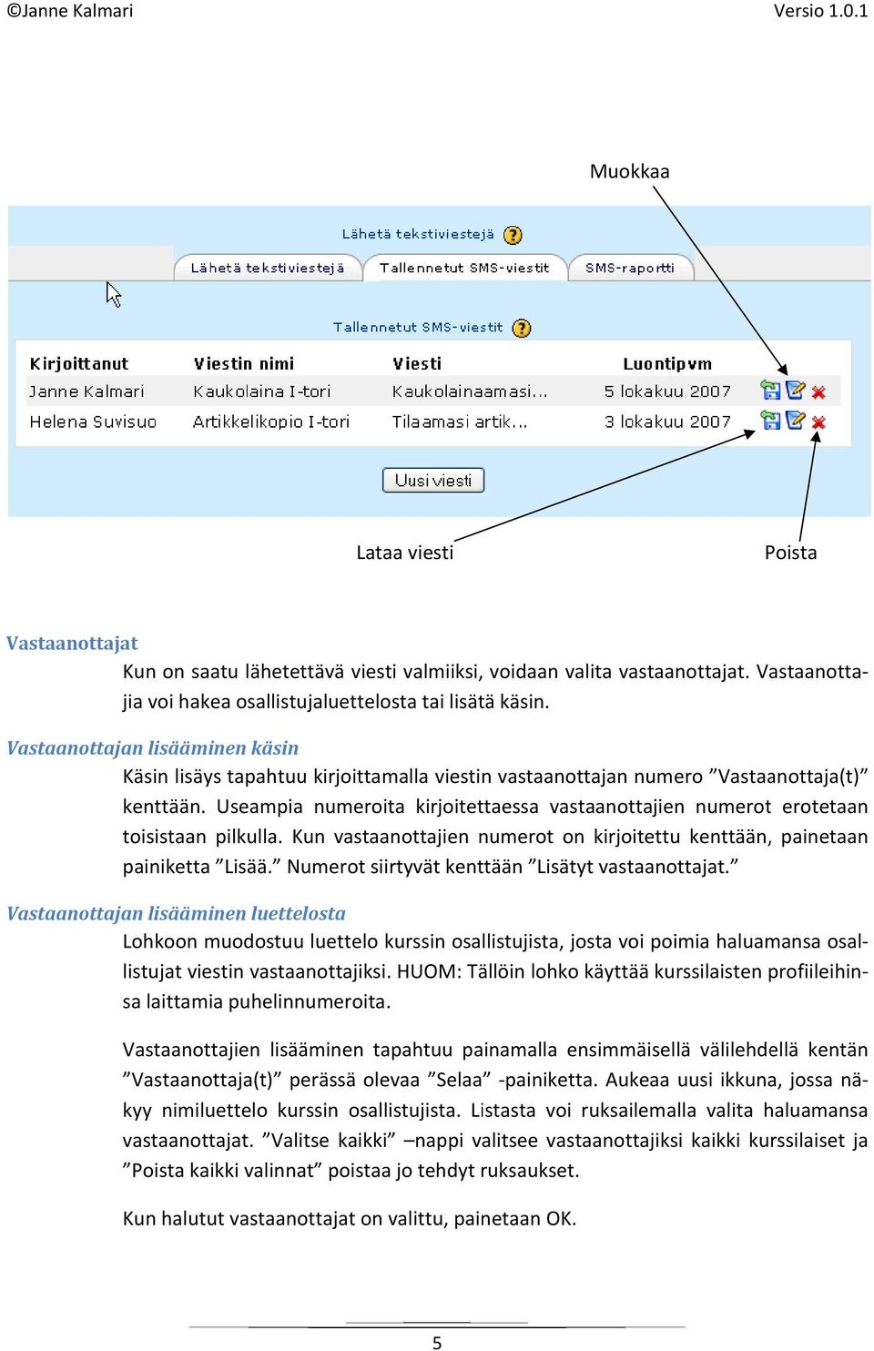 Numerot siirtyvät kenttään Lisätyt vastaanottajat.