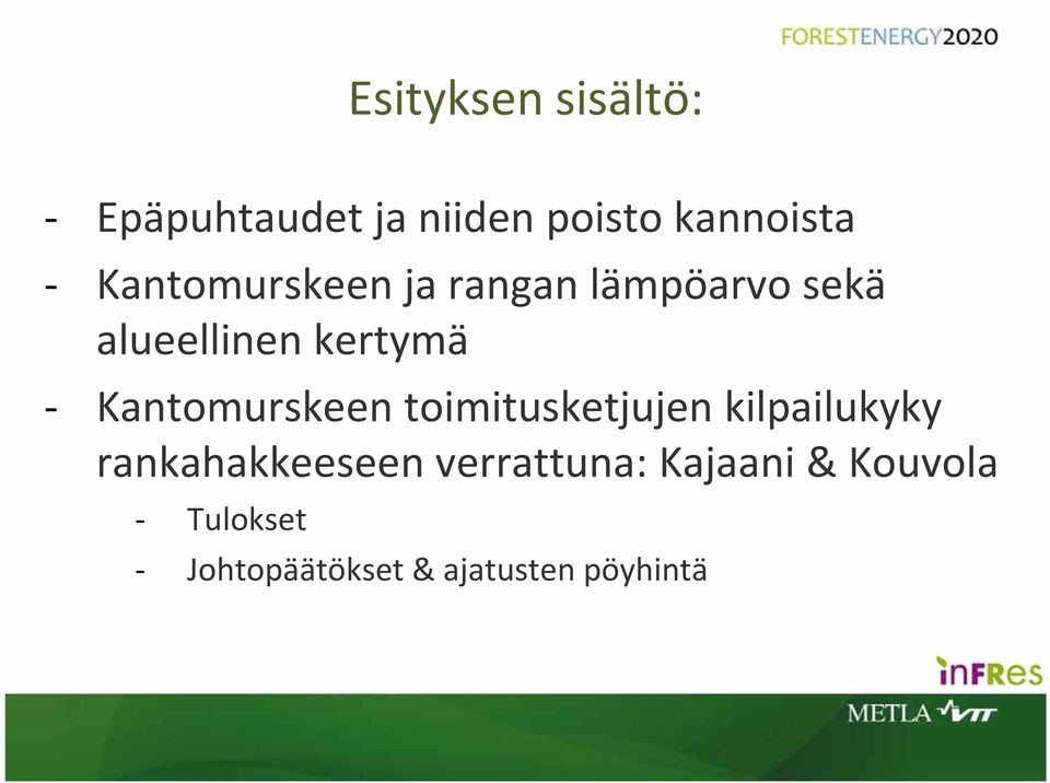 Kantomurskeen toimitusketjujen kilpailukyky rankahakkeeseen