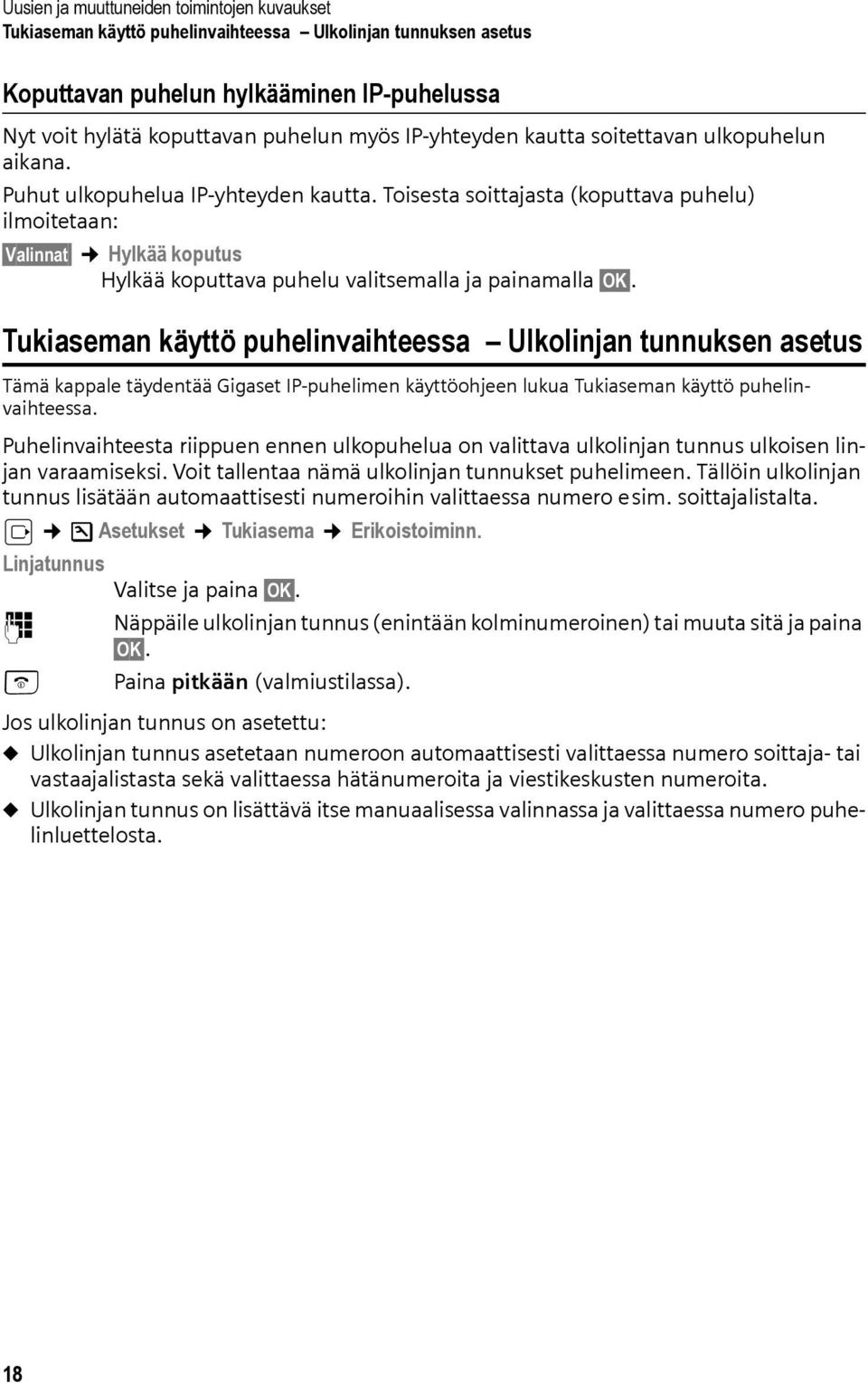 Tukiaseman käyttö puhelinvaihteessa Ulkolinjan tunnuksen asetus Tämä kappale täydentää Gigaset IP-puhelimen käyttöohjeen lukua Tukiaseman käyttö puhelinvaihteessa.