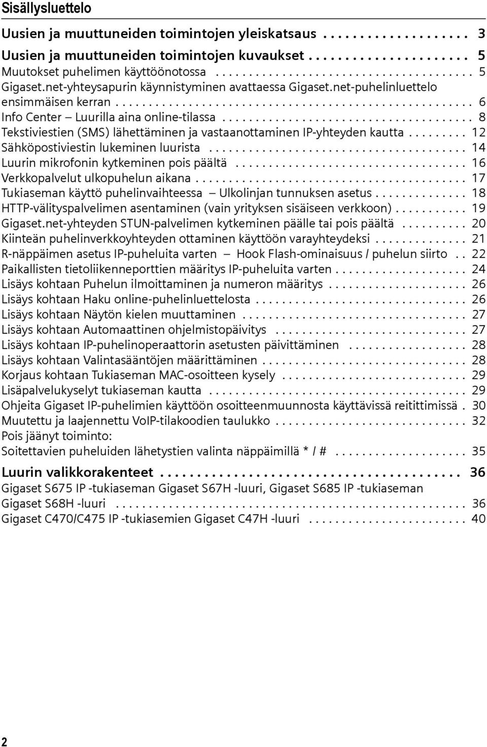 ..................................... 8 Tekstiviestien (SMS) lähettäminen ja vastaanottaminen IP-yhteyden kautta......... 12 Sähköpostiviestin lukeminen luurista.