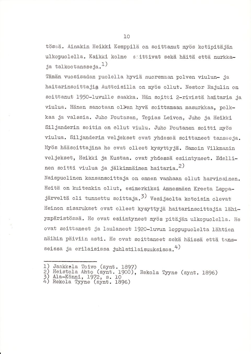 ria ja viulua. Hänen sanotaan oll en hjrvä soj.ttamaan nasuxkkaa, polkkaa ja valssia. Juho Poutasen, Topias leivon, Juho ja Heikli_ Siljanderin soiti]l on ollut viulu.