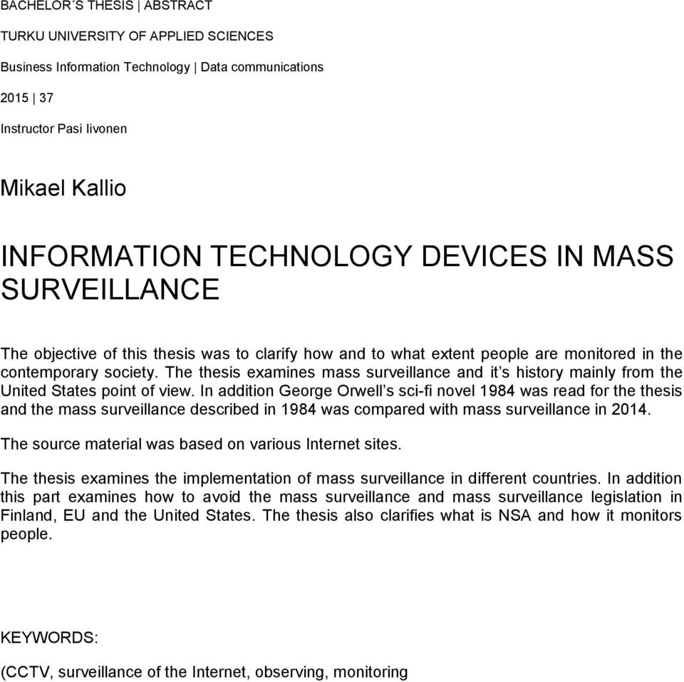 The thesis examines mass surveillance and it s history mainly from the United States point of view.