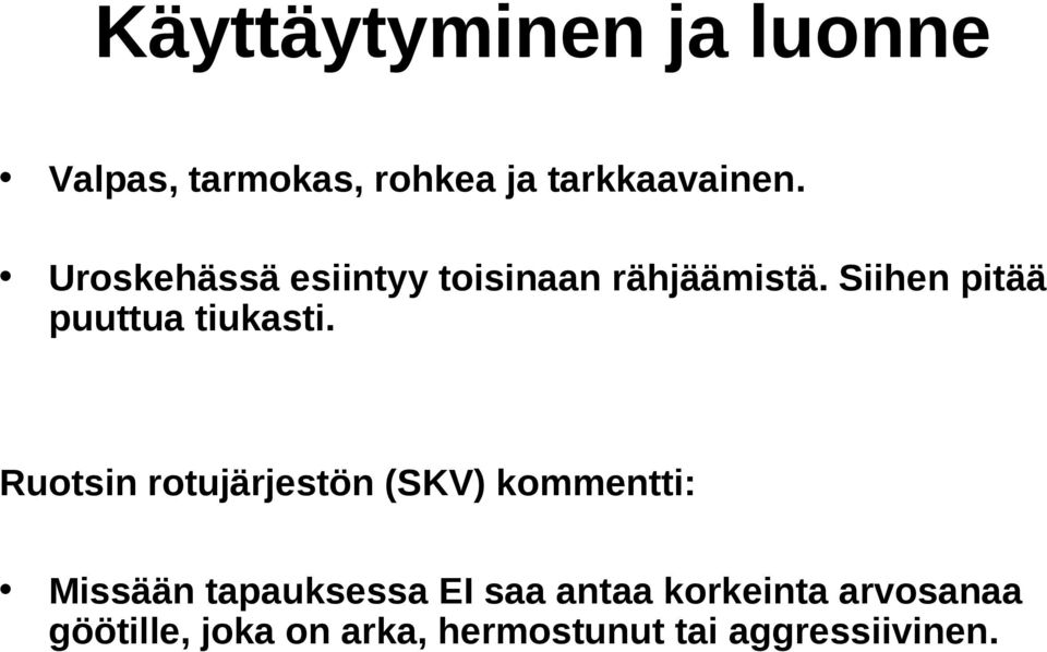 Siihen pitää puuttua tiukasti.