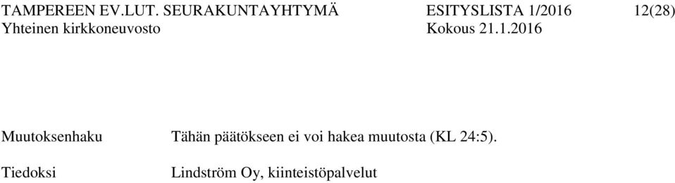 12(28) Muutoksenhaku Tähän päätökseen ei