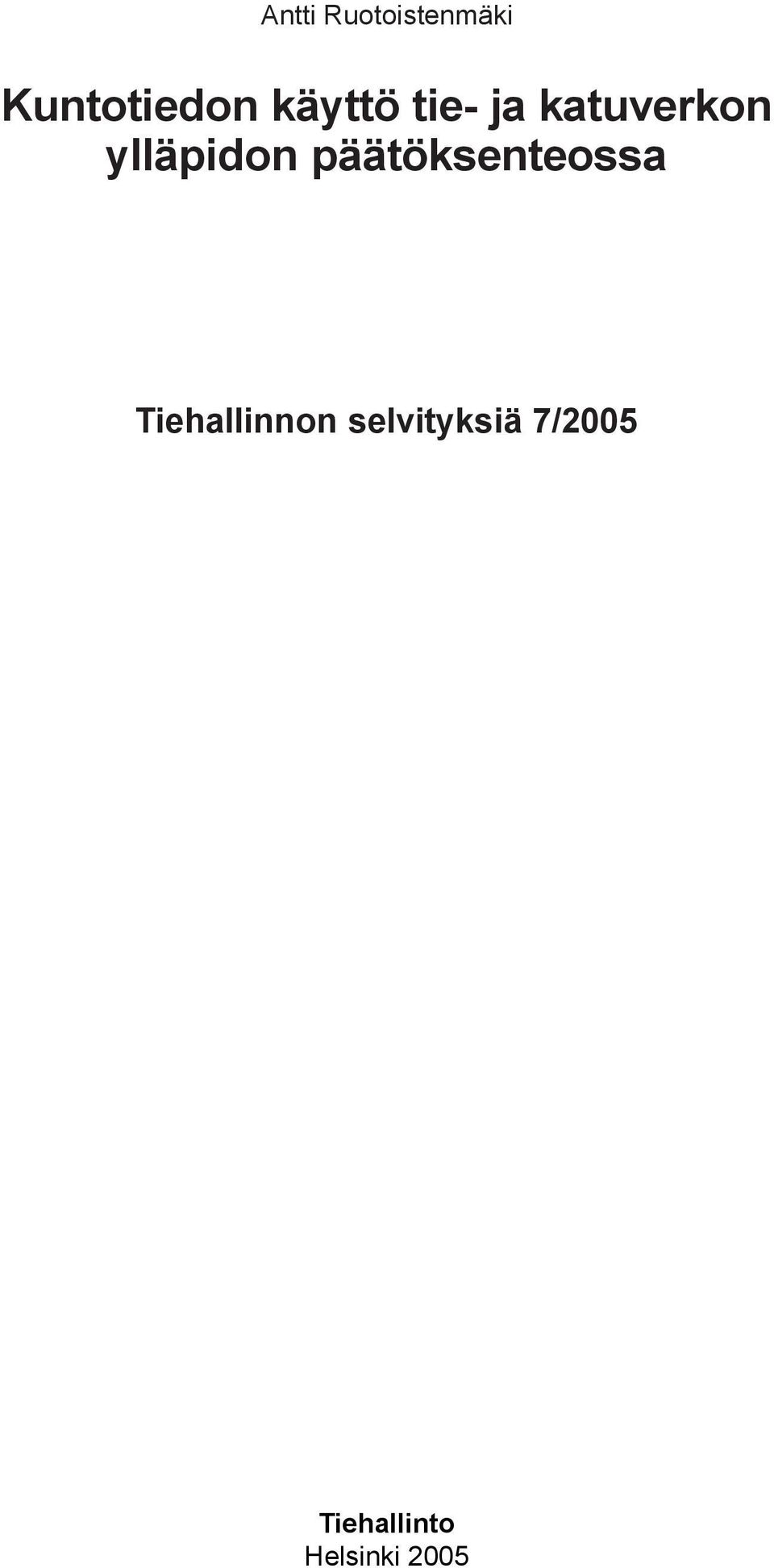 päätöksenteossa Tiehallinnon selvityksiä 7/2005