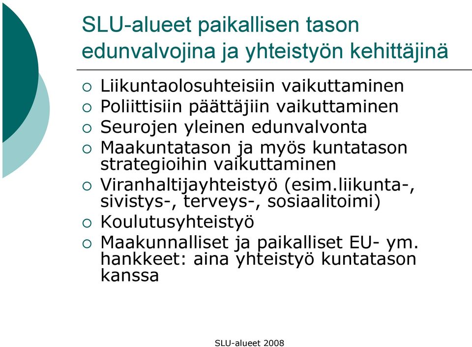 myös kuntatason strategioihin vaikuttaminen Viranhaltijayhteistyö (esim.