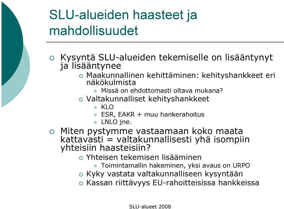 Valtakunnalliset kehityshankkeet KLO ESR, EAKR + muu hankerahoitus LNLO jne.