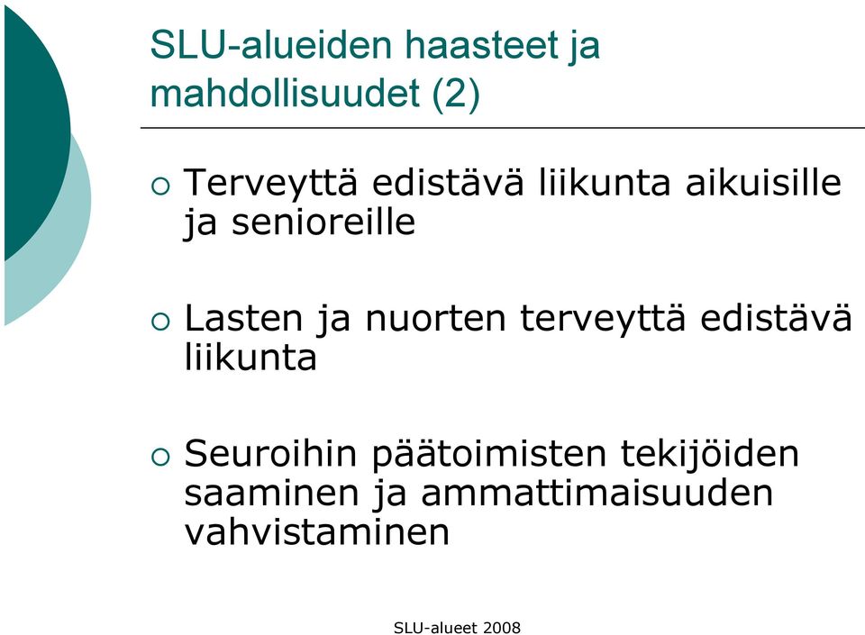 nuorten terveyttä edistävä liikunta Seuroihin