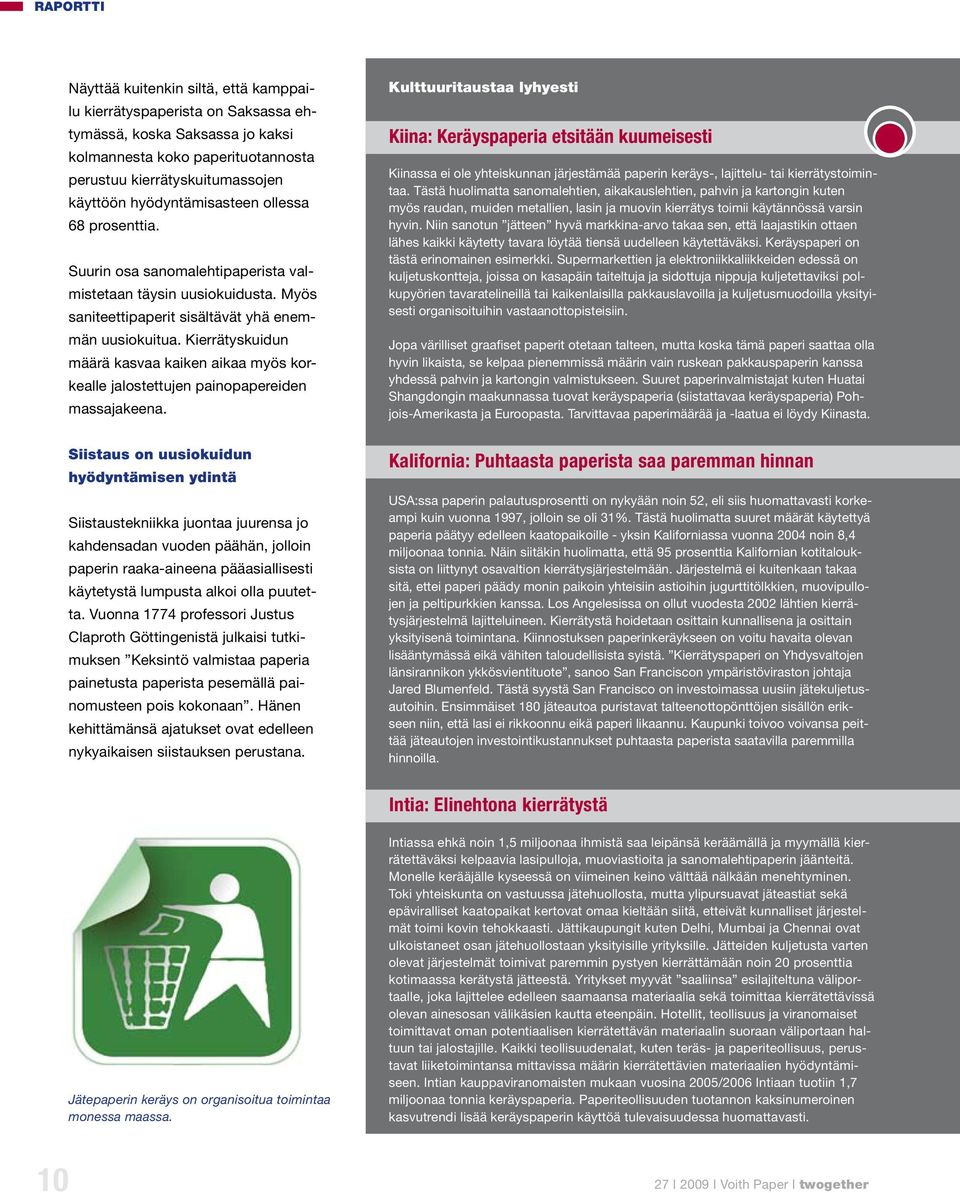 Kierrätyskuidun määrä kasvaa kaiken aikaa myös korkealle jalostettujen painopapereiden massajakeena.
