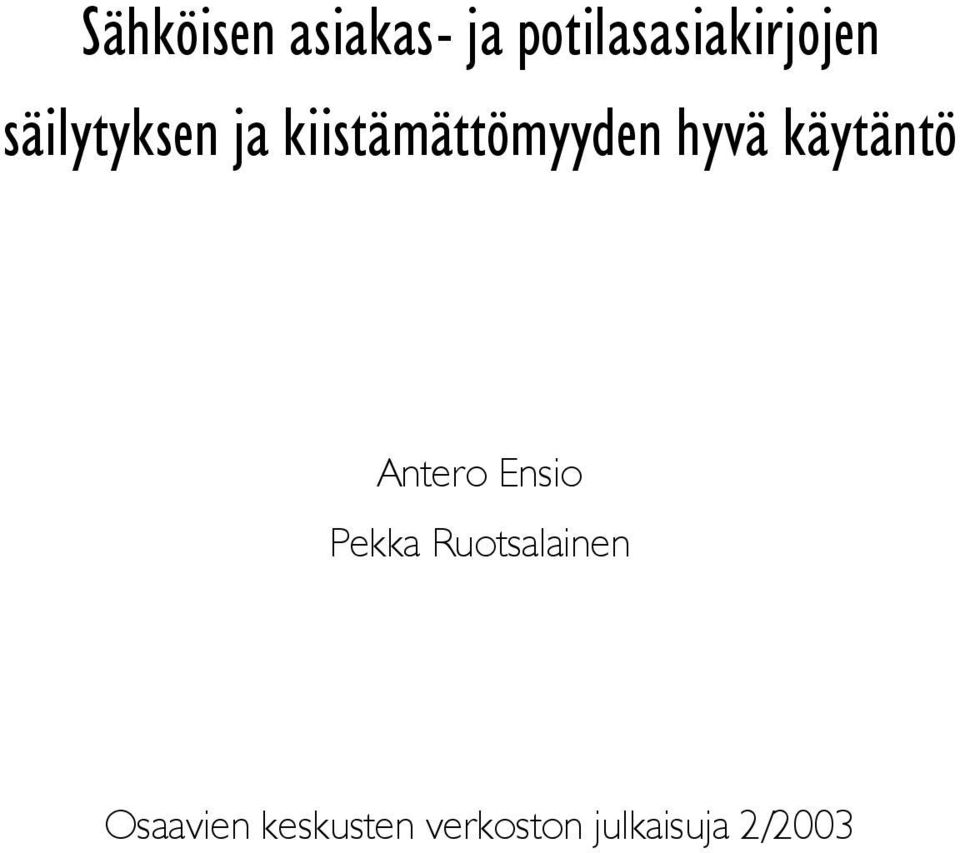 käytäntö Antero Ensio Pekka Ruotsalainen