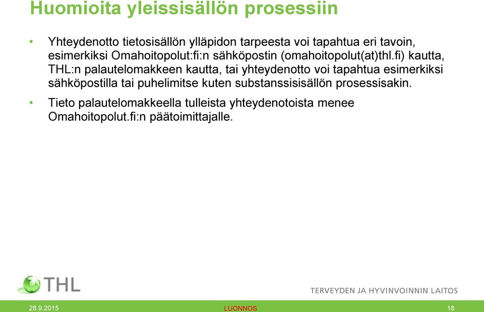 fi) kautta, THL:n palautelomakkeen kautta, tai yhteydenotto voi tapahtua esimerkiksi sähköpostilla tai