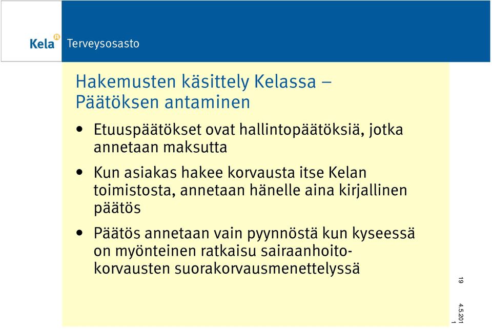 toimistosta, annetaan hänelle aina kirjallinen päätös Päätös annetaan vain