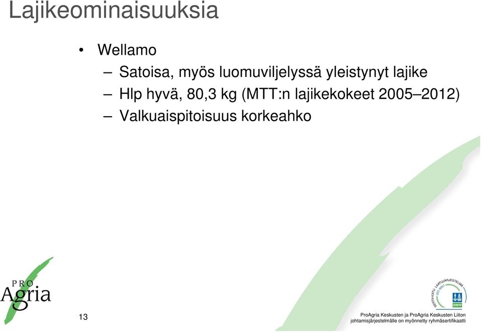 Hlp hyvä, 80,3 kg (MTT:n lajikekokeet