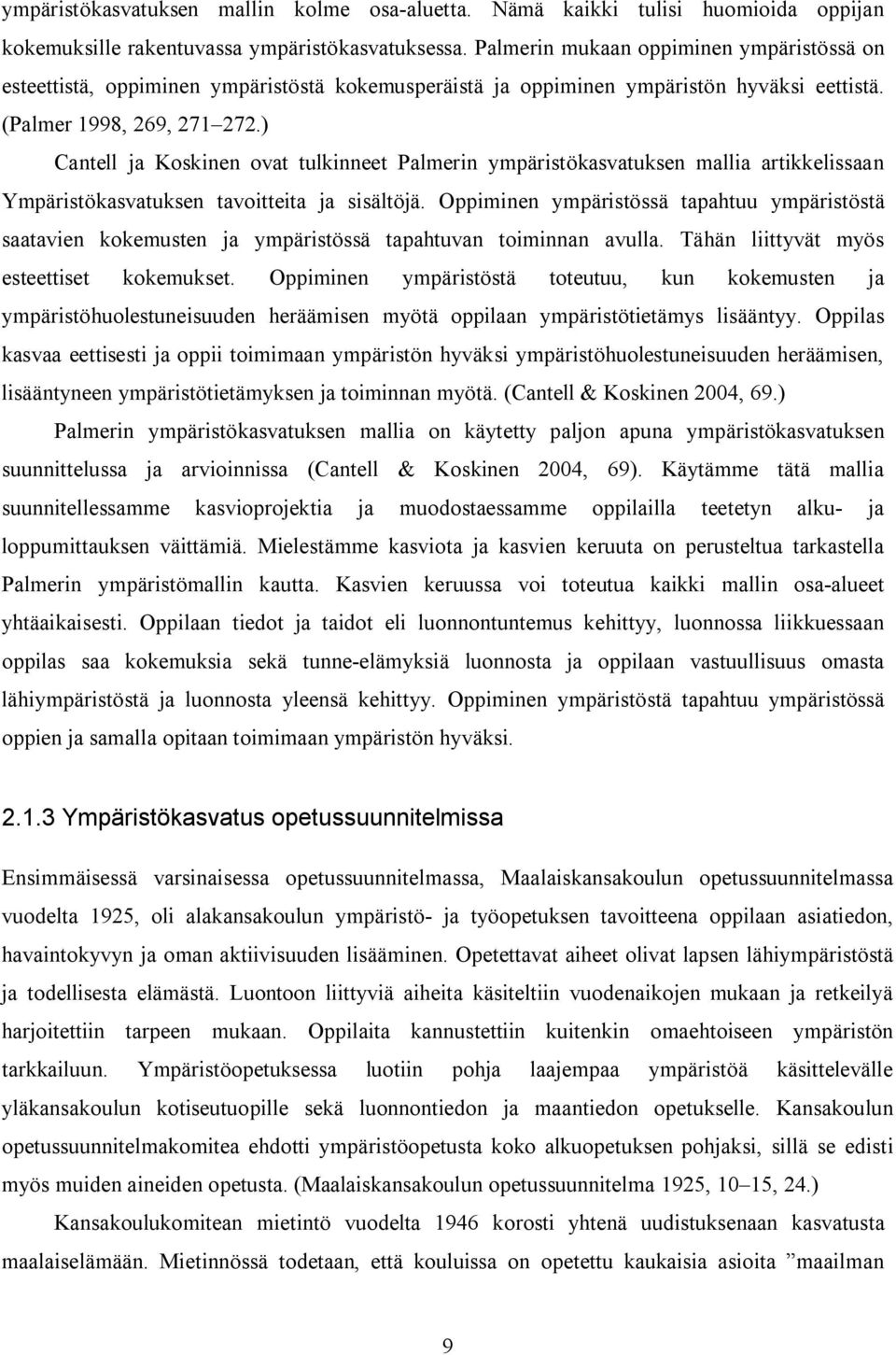 ) Cantell ja Koskinen ovat tulkinneet Palmerin ympäristökasvatuksen mallia artikkelissaan Ympäristökasvatuksen tavoitteita ja sisältöjä.