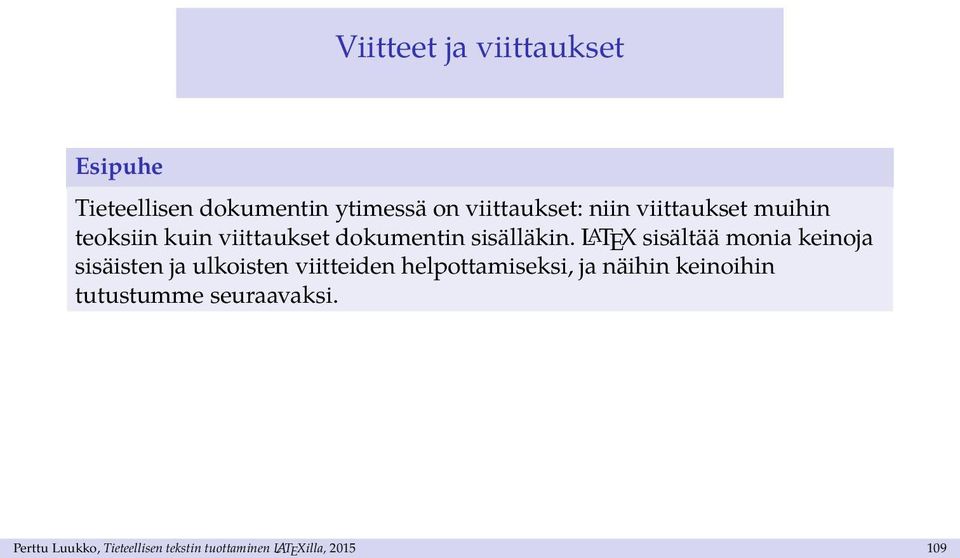 LATEX sisältää monia keinoja sisäisten ja ulkoisten viitteiden helpottamiseksi, ja