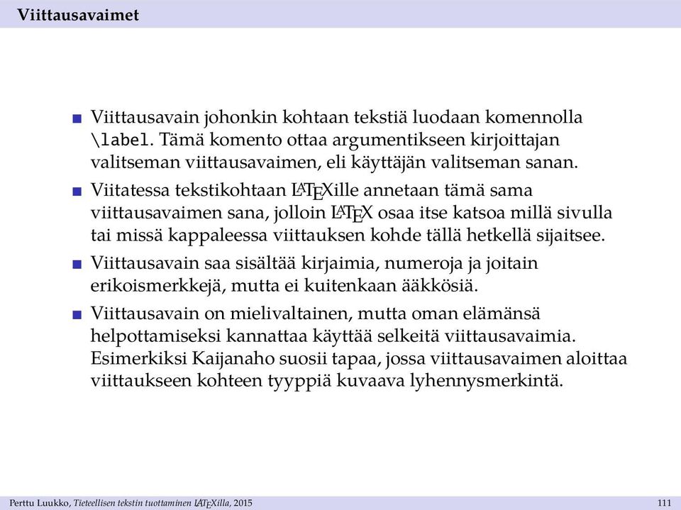 Viittausavain saa sisältää kirjaimia, numeroja ja joitain erikoismerkkejä, mutta ei kuitenkaan ääkkösiä.