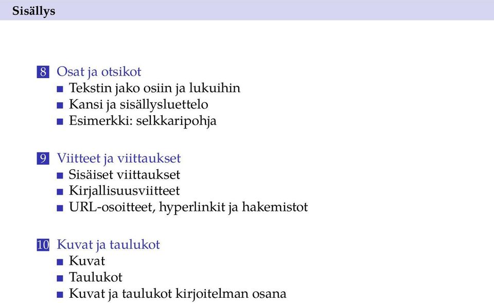 Sisäiset viittaukset Kirjallisuusviitteet URL-osoitteet, hyperlinkit ja