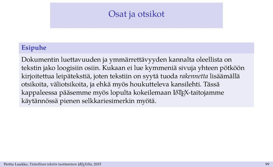 lisäämällä otsikoita, väliotsikoita, ja ehkä myös houkutteleva kansilehti.