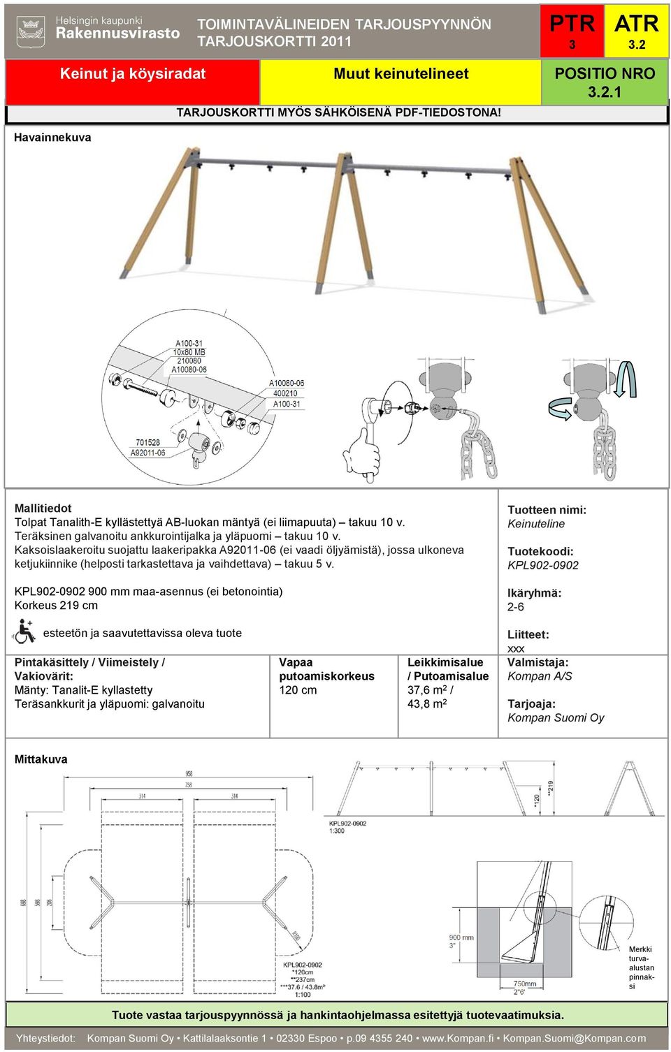 KPL902-0902 900 mm maa-asennus (ei betonointia) Korkeus 219 cm KPL902-0902 Mänty: