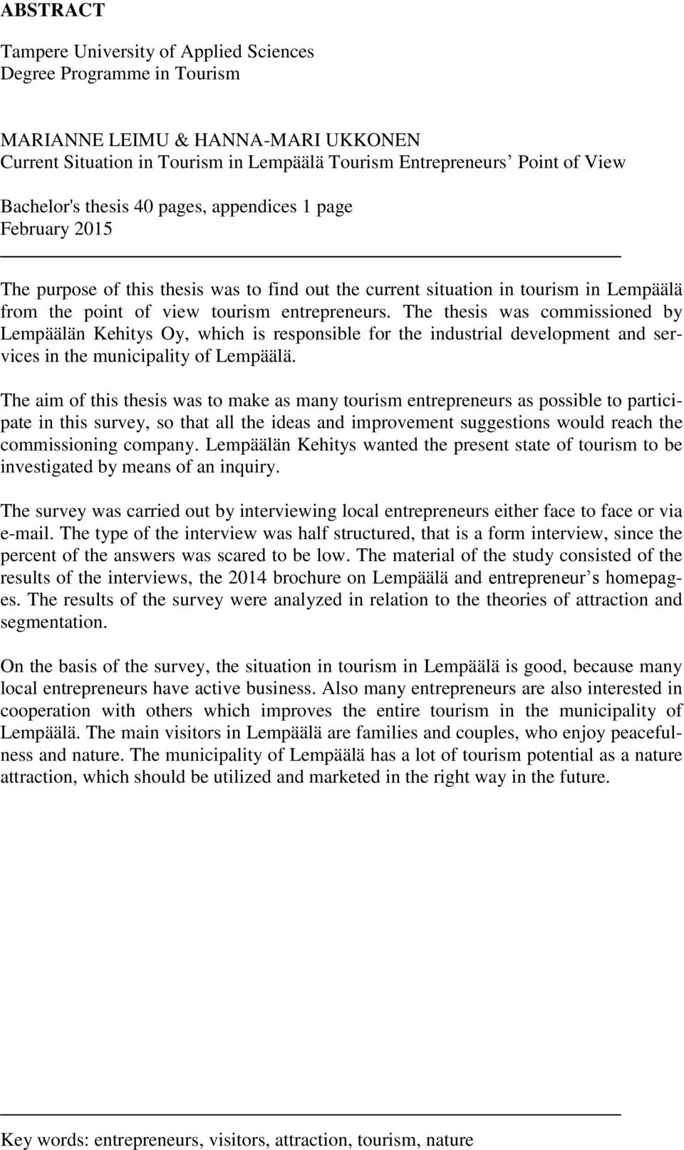 The thesis was commissioned by Lempäälän Kehitys Oy, which is responsible for the industrial development and services in the municipality of Lempäälä.