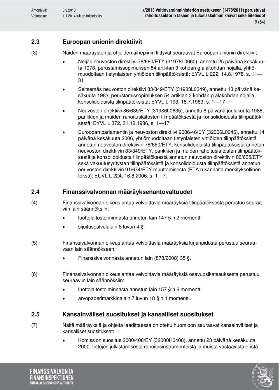kesäkuuta 1978, perustamissopimuksen 54 artiklan 3 kohdan g alakohdan nojalla, yhtiömuodoltaan tietynlaisten yhtiöiden tilinpäätöksistä; EYVL L 222, 14.8.1978, s.