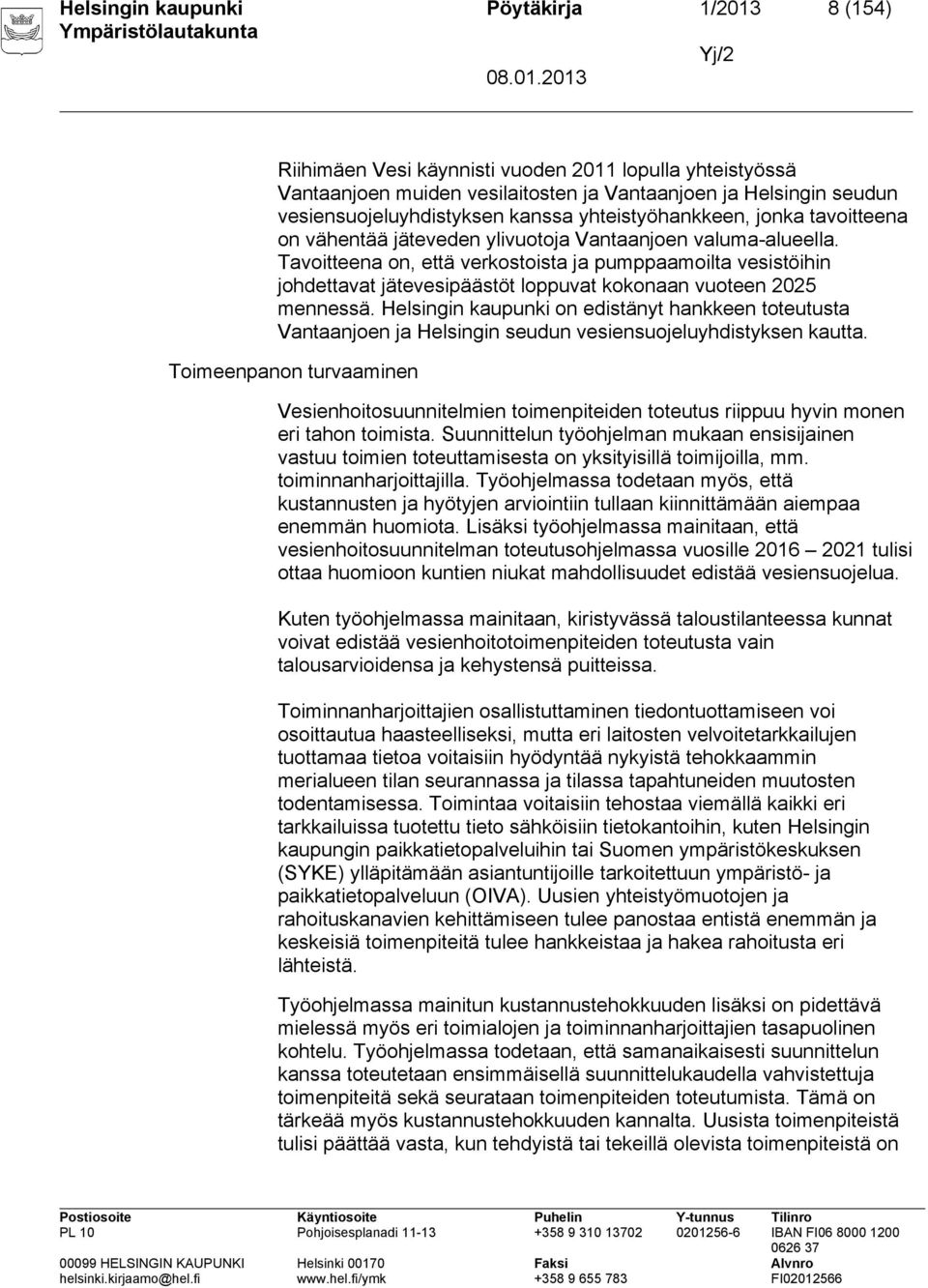 Tavoitteena on, että verkostoista ja pumppaamoilta vesistöihin johdettavat jätevesipäästöt loppuvat kokonaan vuoteen 2025 mennessä.