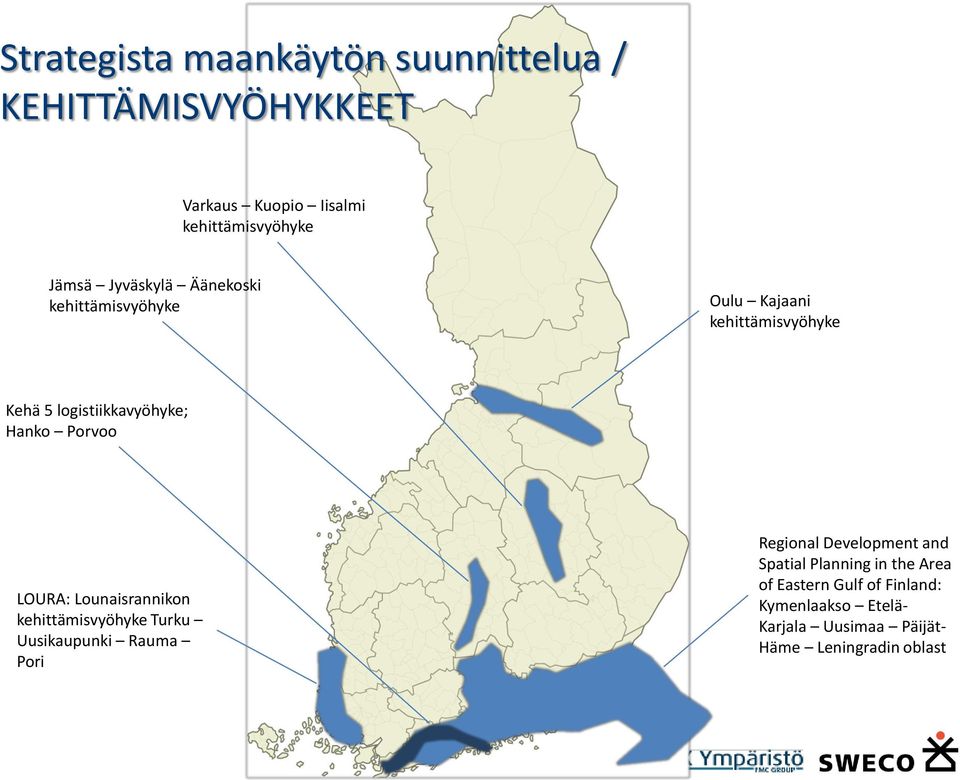 LOURA: Lounaisrannikon kehittämisvyöhyke Turku Uusikaupunki Rauma Pori Regional Development and Spatial