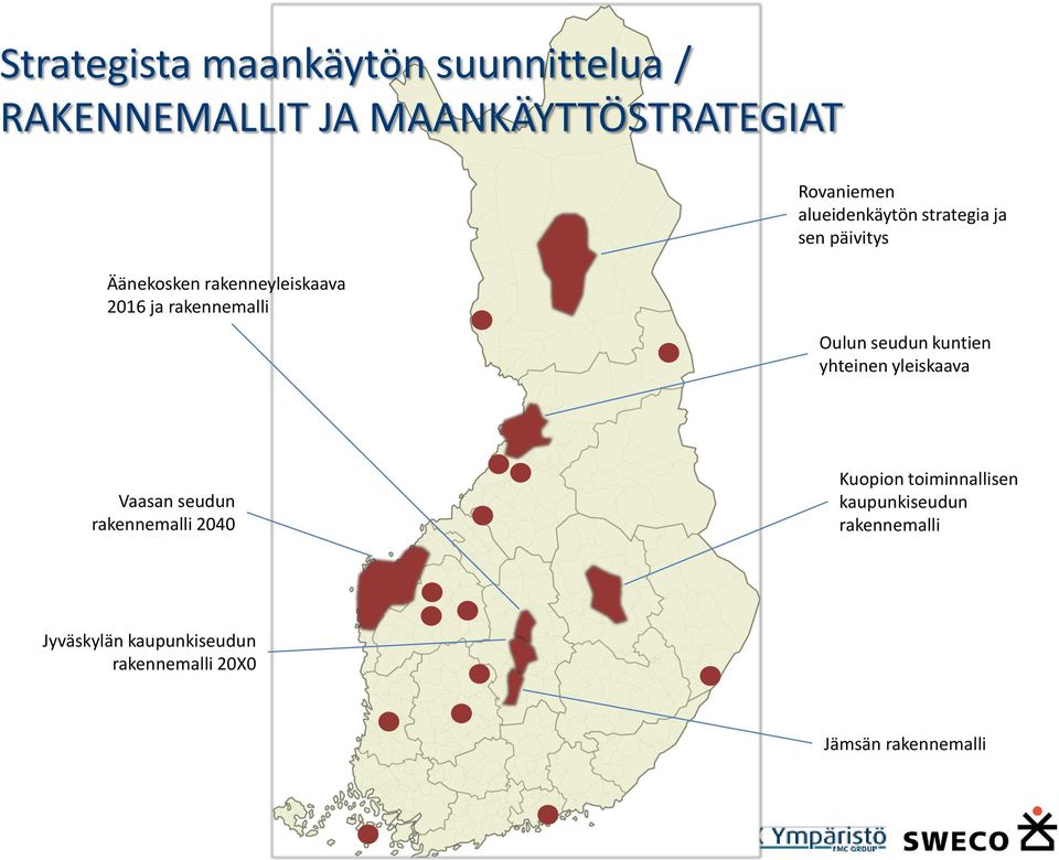 Oulun seudun kuntien yhteinen yleiskaava Vaasan seudun rakennemalli 2040 Kuopion