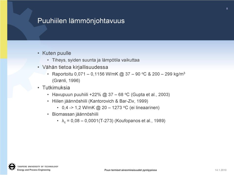 Havupuun puuhiili +22% @ 37 68 o C (Gupta et al.