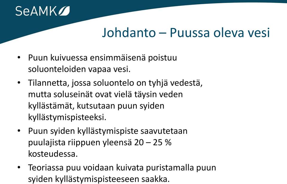 kutsutaan puun syiden kyllästymispisteeksi.