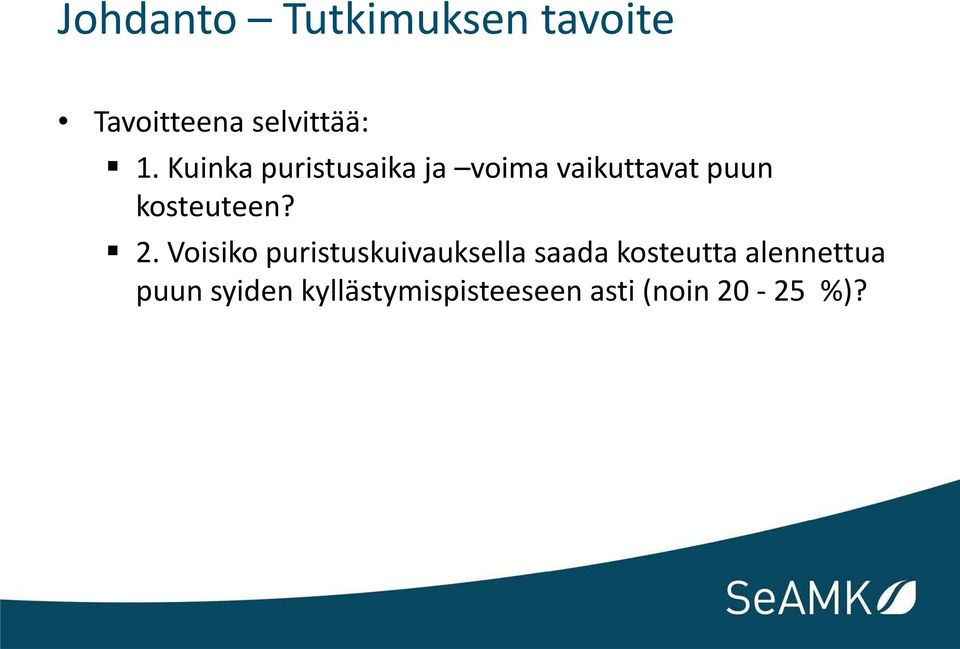 2. Voisiko puristuskuivauksella saada kosteutta