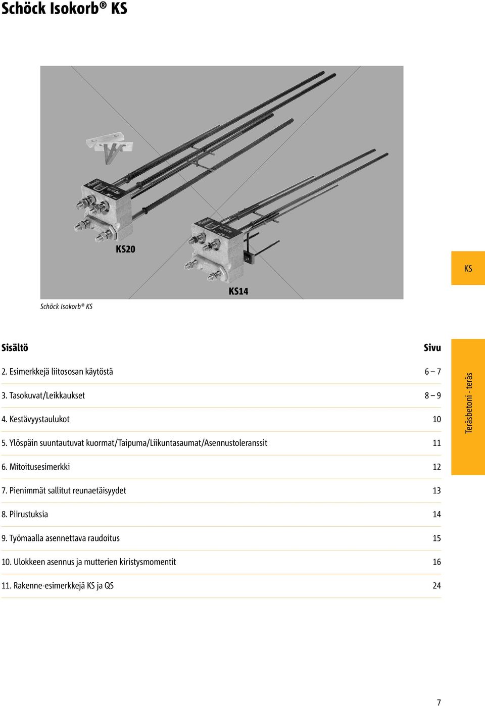 Ylöspäin suuntautuvat kuormat/taipuma/liikuntasaumat/asennustoleranssit 11 6. Mitoitusesimerkki 12 7.