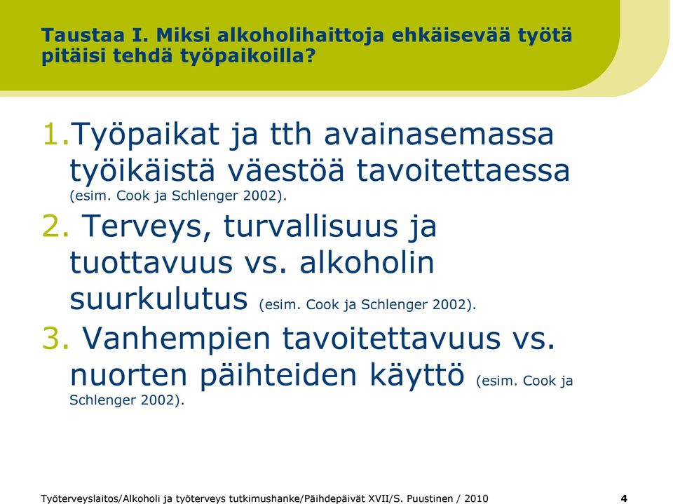 Cook ja Schlenger 2002). 2. Terveys, turvallisuus ja tuottavuus vs.