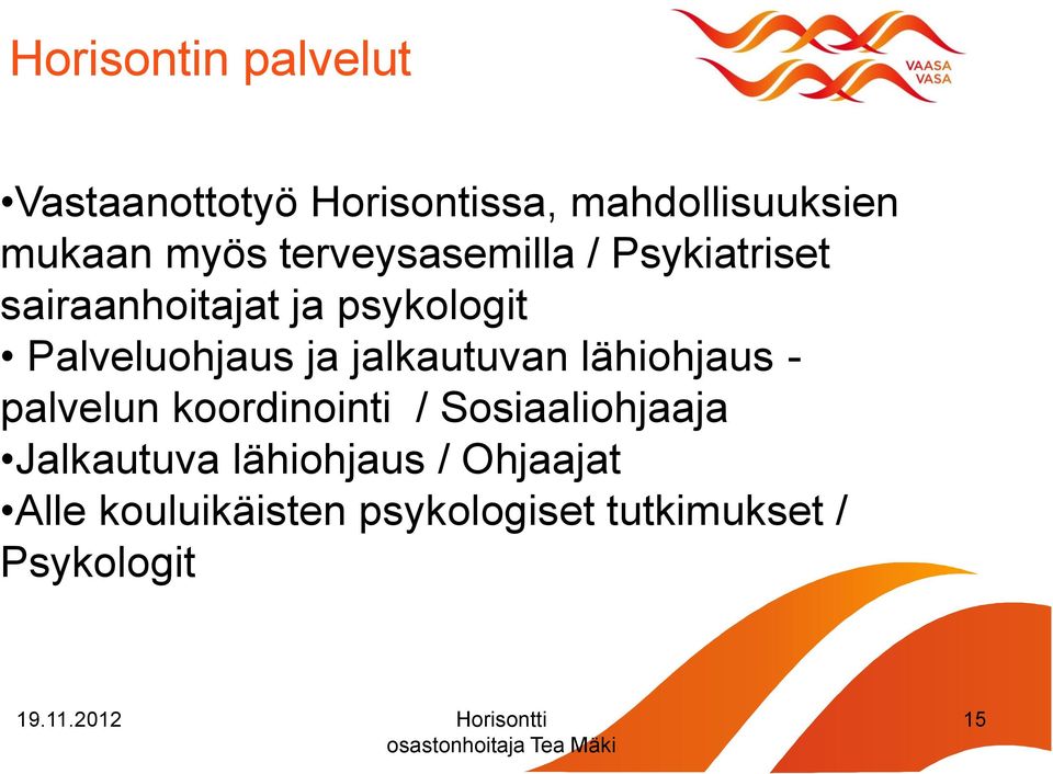 jalkautuvan lähiohjaus - palvelun koordinointi / Sosiaaliohjaaja Jalkautuva