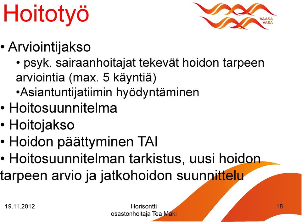 5 käyntiä) Asiantuntijatiimin hyödyntäminen Hoitosuunnitelma