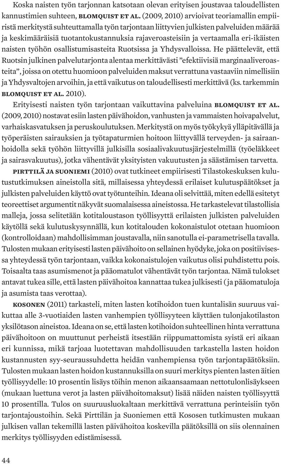 vertaamalla eri-ikäisten naisten työhön osallistumisasteita Ruotsissa ja Yhdysvalloissa.
