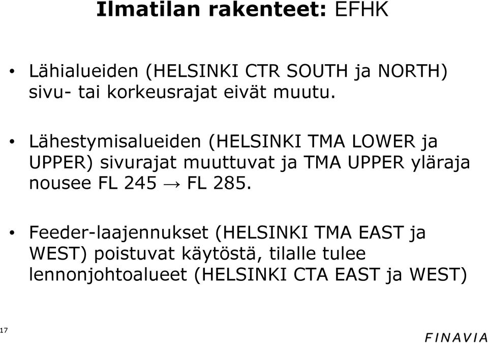 Lähestymisalueiden (HELSINKI TMA LOWER ja UPPER) sivurajat muuttuvat ja TMA UPPER